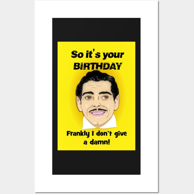 Clarke Gable doesn't give a damn it's your birthday! Wall Art by Happyoninside